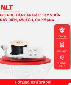 NLT – Gói phụ kiện lắp đặt: Tay vươn, dây điện, switch, cáp mạng, ổ cắm, công tắc, vít,…. chất lượng cao