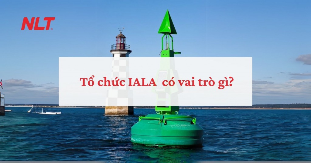 Vai trò của tổ chức IALA - A trong hệ thống báo hiệu đường thủy