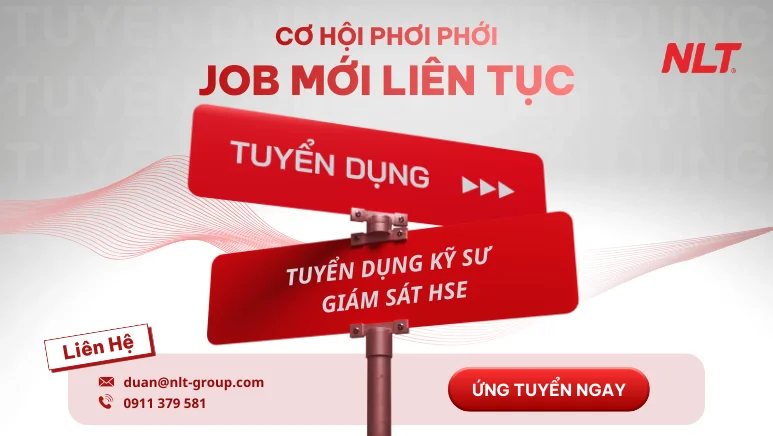 NLT Group tuyển dụng kỹ sư giám sát HSE