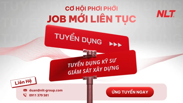NLT Group tuyển dụng kỹ sư giám sát xây dựng